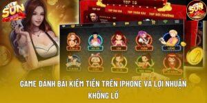 Game Đánh Bài Kiếm Tiền Trên Iphone Và Lợi Nhuận Khổng Lồ