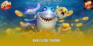 Bắn Cá Đổi Thưởng Hấp Dẫn Nhất Hiện Nay Không Thể Bỏ Lỡ